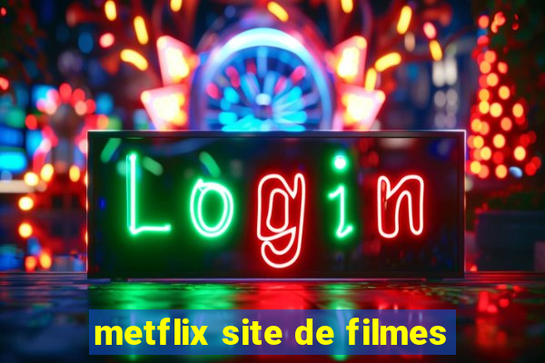 metflix site de filmes